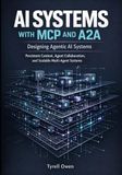 Designing Agentic AI Systems with MCP and A2A: Persistent Context, Agent Collaboration, and Scalable Multi-Agent Systems: 1