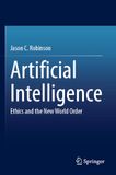 Artificial Intelligence: Ethics and the New World Order