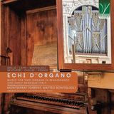 Echi Montserrat Torrent & Matteo Bonfiglioli - Echi D'Organo: Music For Two Organs In Renaissance And Early Baroque Italy (CD)