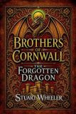 Brothers of Cornwall The Forgotten Dragon.