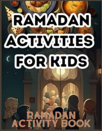 Ramadan Activity Book: Ramadan Adventures: An Interactive Activity Book for Kids