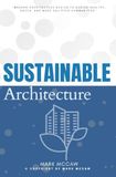 Sustainable Architecture Sustainable Architecture:::: “Modern Architecture Basics to Design Healthy, Green, and More Equipped Communities.”