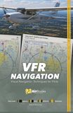 VFR Navigation: Visual Navigation Techniques for Pilots. Premium Full Color Edition