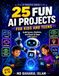 25 Fun AI Projects for Kids and Teens: Build Games, Chatbots, and Smart Apps with Python