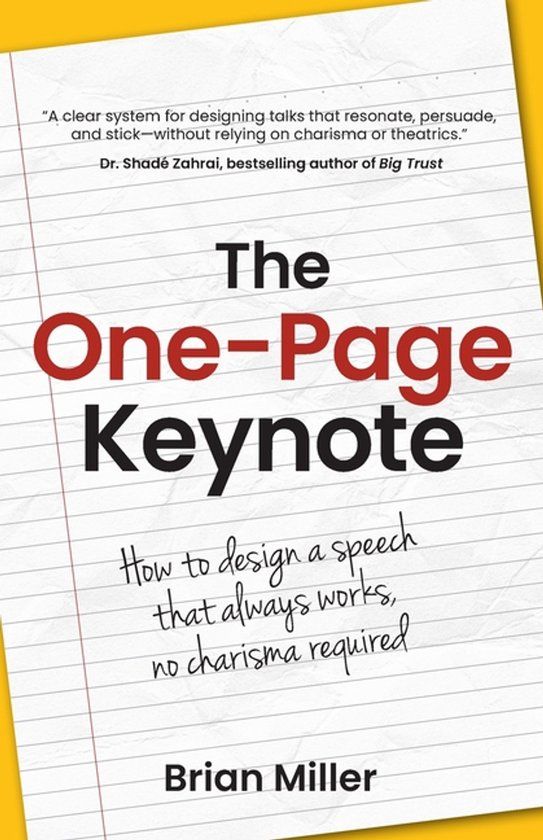 The One-Page Keynote: How to Design a Speech That Always Works, No Charisma Required