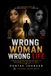 Wrong Woman Wrong Life