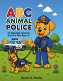 ABC ANIMAL POLICE: An Alphabet Coloring Book for Kids Ages 2+
