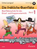 Die fröhliche Querflöte: Querflötenschule für den Einzel- und Gruppenunterricht. Vol. 1. flute.