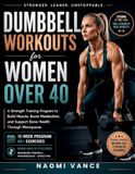 Dumbbell Libri GmbH Dumbbell Workouts for Women Over 40: A Strength Training Guide to Build Muscle, Boost Metabolism, and Support Bone Health Through Menopause