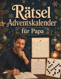Calendrier de l'Avent énigmes pour Papa : Le temps des énigmes douillettes de Papa pendant l'Avent - Réfléchir, se détendre et profiter de la période précédant Noël