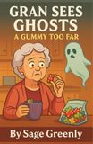 Gran Sees Ghosts: A Gummy Too Far
