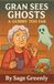 Gran Sees Ghosts: A Gummy Too Far