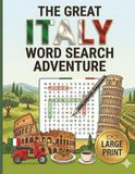 The Great Italy Word Search Adventure: Learn Italian Vocabulary with 100 Large Print Puzzles Featuring Food, Cities, Culture & Travel