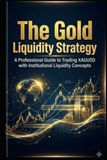 The Gold Liquidity Strategy: A Professional Guide to Trading XAUUSD with Institutional Liquidity Concepts