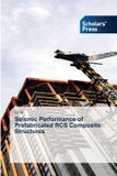 Seismic Scholars' Press Seismic Performance of Prefabricated RCS Composite Structures