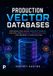 Production Libri GmbH Production Vector Databases: Designing High-Scale Similarity Search, Indexing, and Retrieval Infrastructure for Modern AI Applications