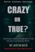Crazy Libri GmbH Crazy or True?: A Survivor’s Guide to Conspiracies, Truth, and Lies in a Confusing World Paperback