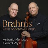 PIAS Nederland Antonio Meneses & Gerard Wyss - Brahms Cello Sonatas & Songs (CD)