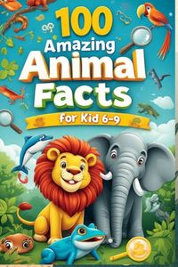 100 Uncle Wale 100 Amazing Animal Facts for Kids 6-9 Paperback