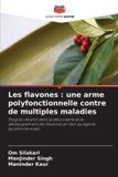 Les Editions Notre Savoir Les flavones : une arme polyfonctionnelle contre de multiples maladies: Progrès récents dans la découverte et le développement des flavones en tant qu'agents polyfonctionnels