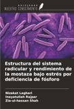 OmniScriptum SRL Structure du système racinaire et rendement de la moutarde sous stress de carence en phosphore Paperback