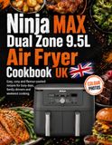 Ninja MAX Dual Zone 9.5L Air Fryer Cookbook UK