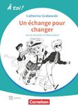 À toi ! Band 5 - Ausgabe 2022 - Un échange pour changer - Lektüre A2+ - Mit Hörbuch und Arbeitsblättern online
