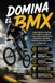 Domina el BMX: La guía completa para aprender el BMX desde cero y mejorar tu técnica, táctica, preparación física, entrenamiento y mentalidad competitiva para rendir y competir al máximo nivel