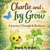 Charlie and Ivy Grow: A Journey of Strength & Resilience