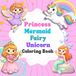 Princess, Mermaid, Fairy, and Unicorn: Cute, Fun and Magical Coloring Book For Kids Ages 4-8