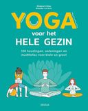 Yoga voor het hele gezin: 100 houdingen, oefeningen en meditaties voor klein en groot