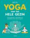 Yoga voor het hele gezin: 100 houdingen, oefeningen en meditaties voor klein en groot