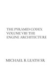 THE PYRAMID CODEX VOLUME VIII THE ENGINE ARCHITECTURE Paperback