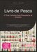 Livro de Pesca: O Guia Completo para Pescadores de Sucesso