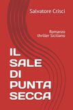 IL SALE DI PUNTA SECCA: Romanzo thriller Siciliano