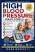 HIGH Independently Published High Blood Pressure Made Simple for Seniors and Beginners: An Easy-to-Understand Guide to Blood Pressure Numbers, Home Monitoring, Healthy Eating, Lif