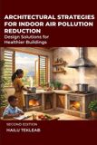 Architectural Independently Published Renewable Energy, Energy Efficiency, and Emission Reduction- Architectural Strategies for Indoor Air Pollution Reduction Paperback