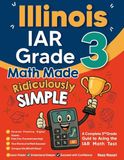 Illinois Illinois IAR Grade 3 Math Made Ridiculously Simple: A Comprehensive 3rd Grade Guide to Acing IAR Math Test