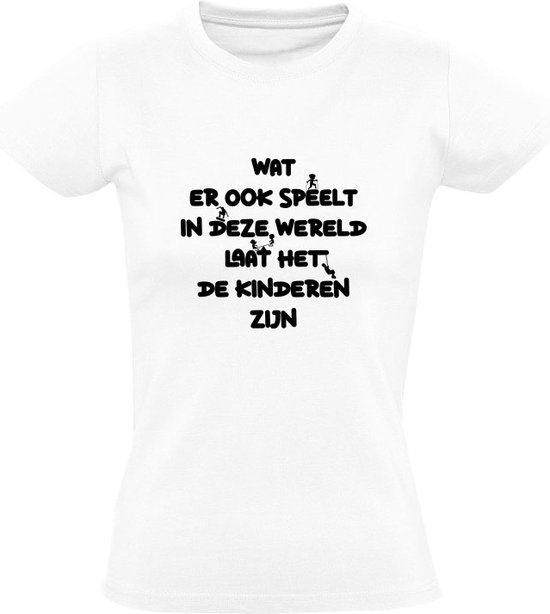 Dames T-shirt - Wat er ook speelt in deze wereld, laat het de kinderen zijn - Wit - 3XL
