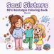 Soul Sisters: Cute 90’s Nostalgia Coloring Book for Teens & Adults Featuring Sister Life, Childhood Memories, Cozy Family Moments, Games & Fun Adventures