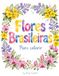 FLORES BRASILERAS: PARA COLORIR