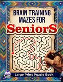 Brain Training Mazes for Seniors: Large Print Puzzle Book to Improve Memory, Focus and Cognitive Skills