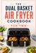 The Dual Basket Air Fryer Cookbook for Two