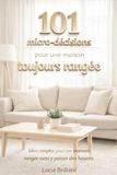 101 Micro décisions pour une maison toujours rangée.: Idées simples pour une maison rangée sans y passer des heures