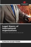 Legal Our Knowledge Publishing Legal theory of international organizations Paperback