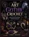THE ART OF GOTHIC CROCHET