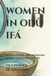 WOMEN Libri GmbH Series: Themes Across Odù Ifá- Women in Odù Ifá
