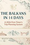 The Balkans in 14 Days: A 2026 First-Timer's Trip Planning System