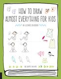 How to Draw Almost Everything for Kids /anglais: An Illustrated Sourcebook