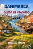 DANIMARCA GUIDA DI VIAGGIO: Alla scoperta della cultura, dei monumenti e dello stile di vita della capitale